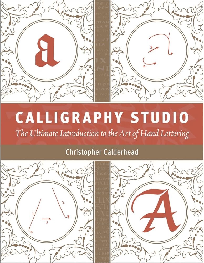 Calligraphy Studio: The Ultimate Introduction to the Art of Hand Lettering