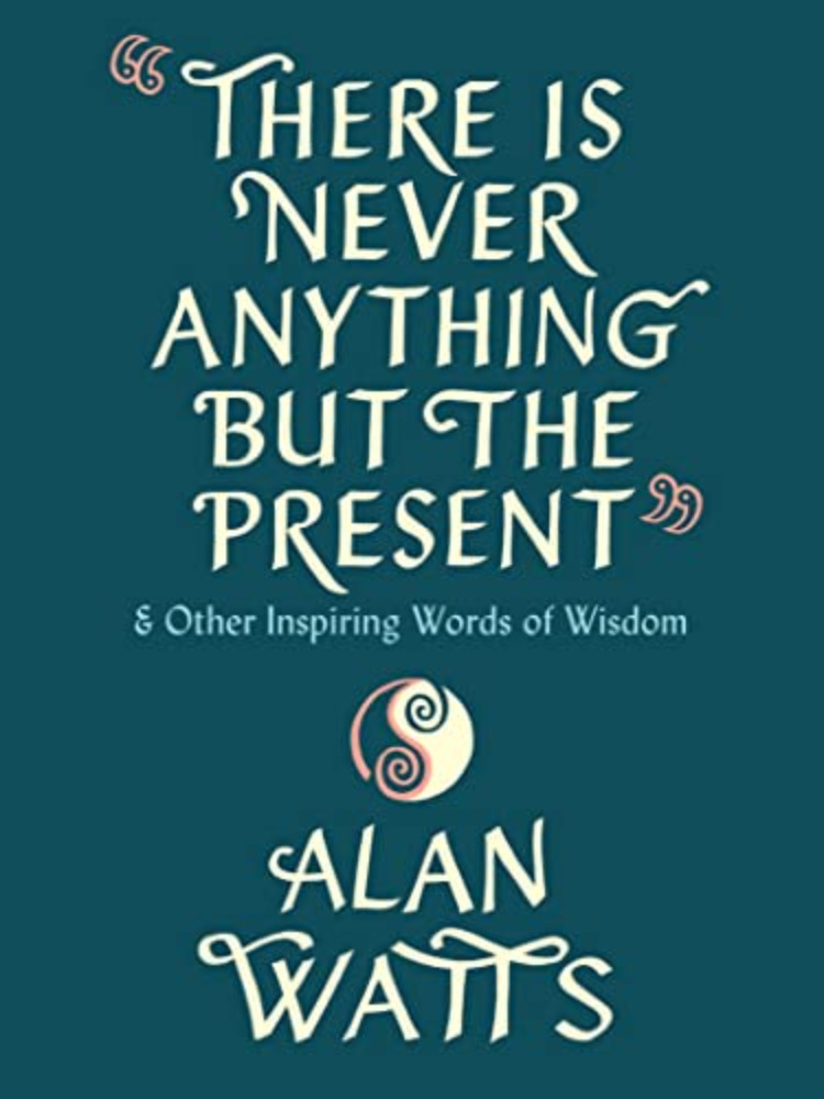 There Is Never Anything But the Present 