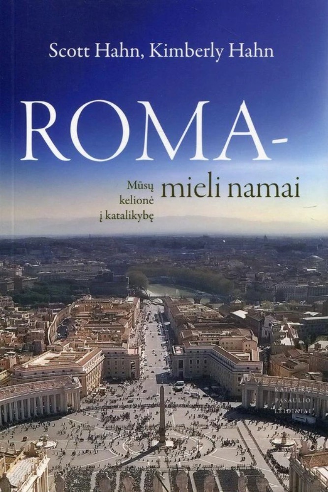 Roma – mieli namai. Mūsų kelionė į katalikybę