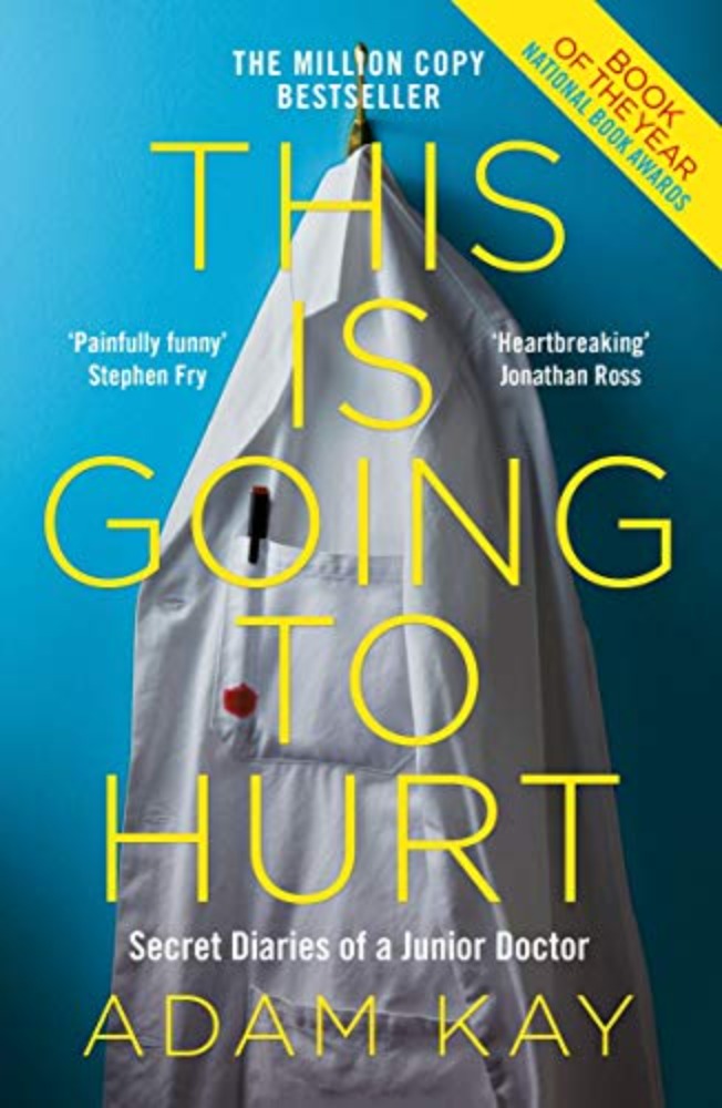 This is Going to Hurt : Secret Diaries of a Junior Doctor