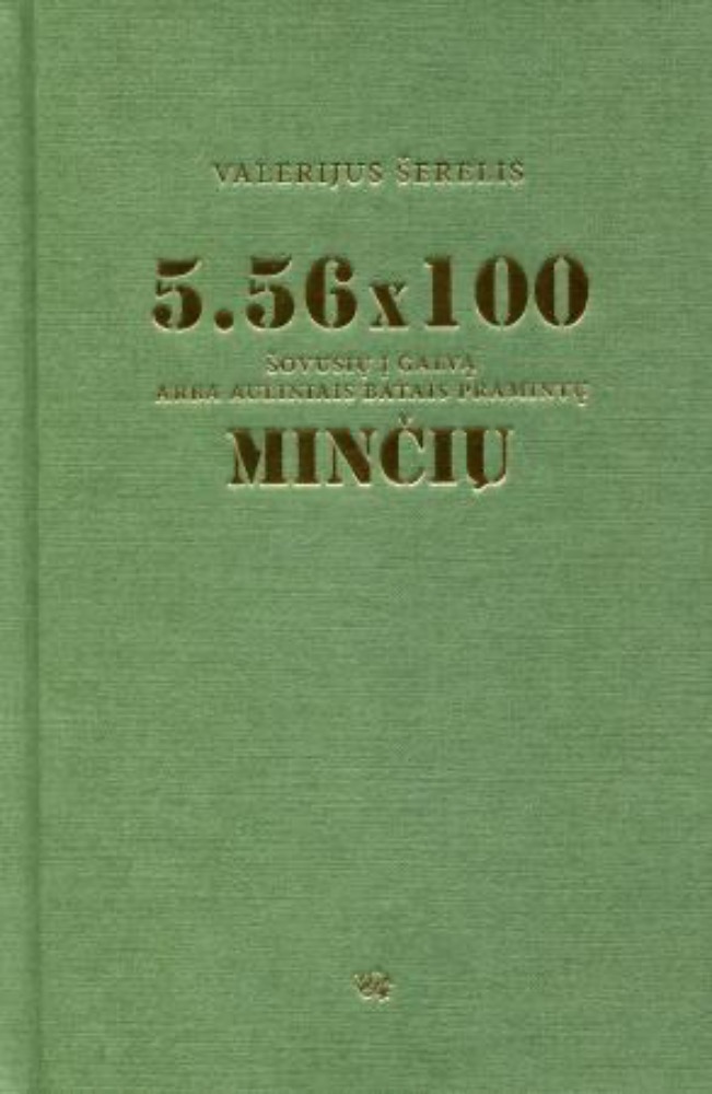 5.56x100 šovusių į galvą arba auliniais batais pramintų minčių