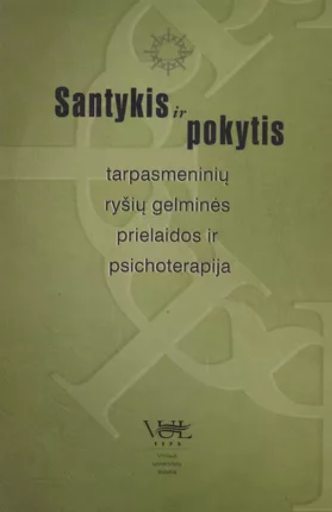 Santykis ir pokytis: tarpasmeninių ryšių gelminės prielaidos ir psichoterapija