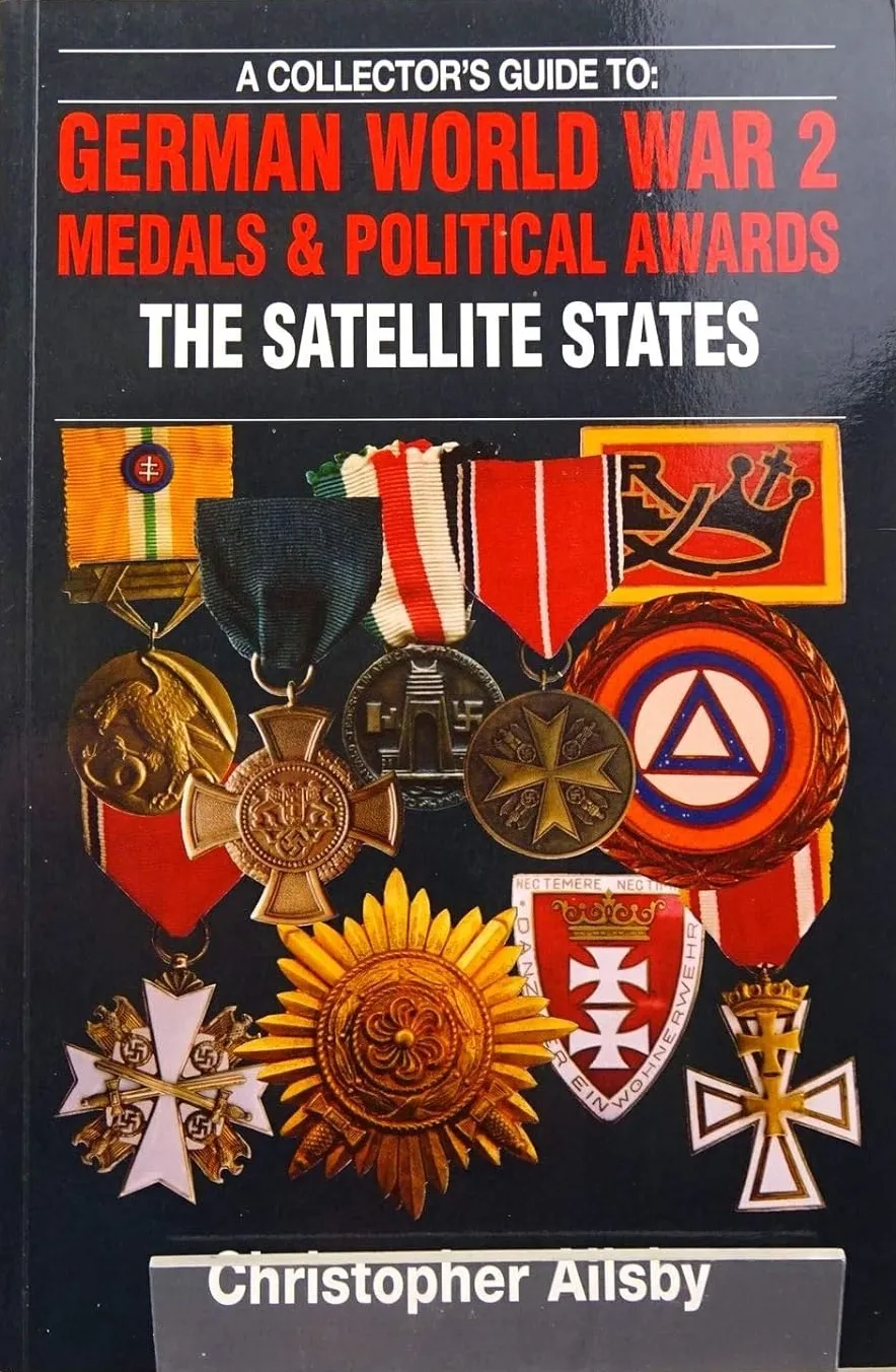 A Collector's Guide to German World War 2 Medals & Political Awards: The Satellite States