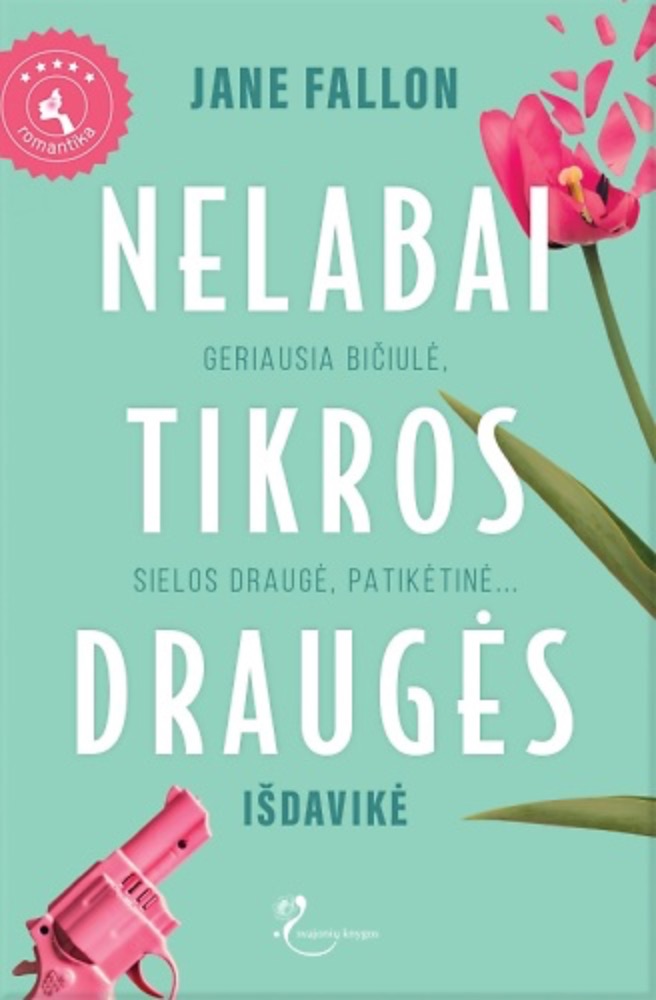 Nelabai tikros draugės