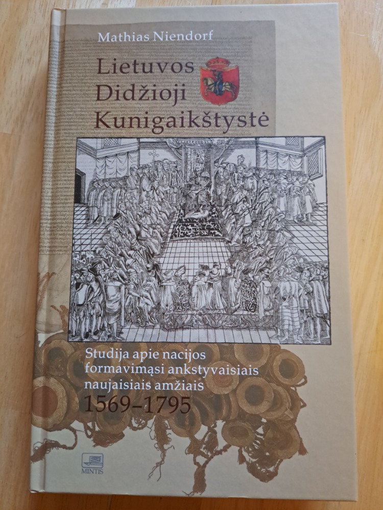 Lietuvos Didžioji Kunigaikštystė. Studija apie nacijos formavimąsi ankstyvaisiais naujaisiais amžiais 1569-1795