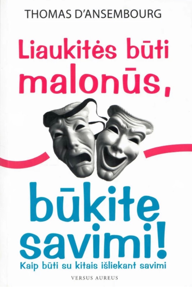 Liaukitės būti malonūs, būkite savimi! 