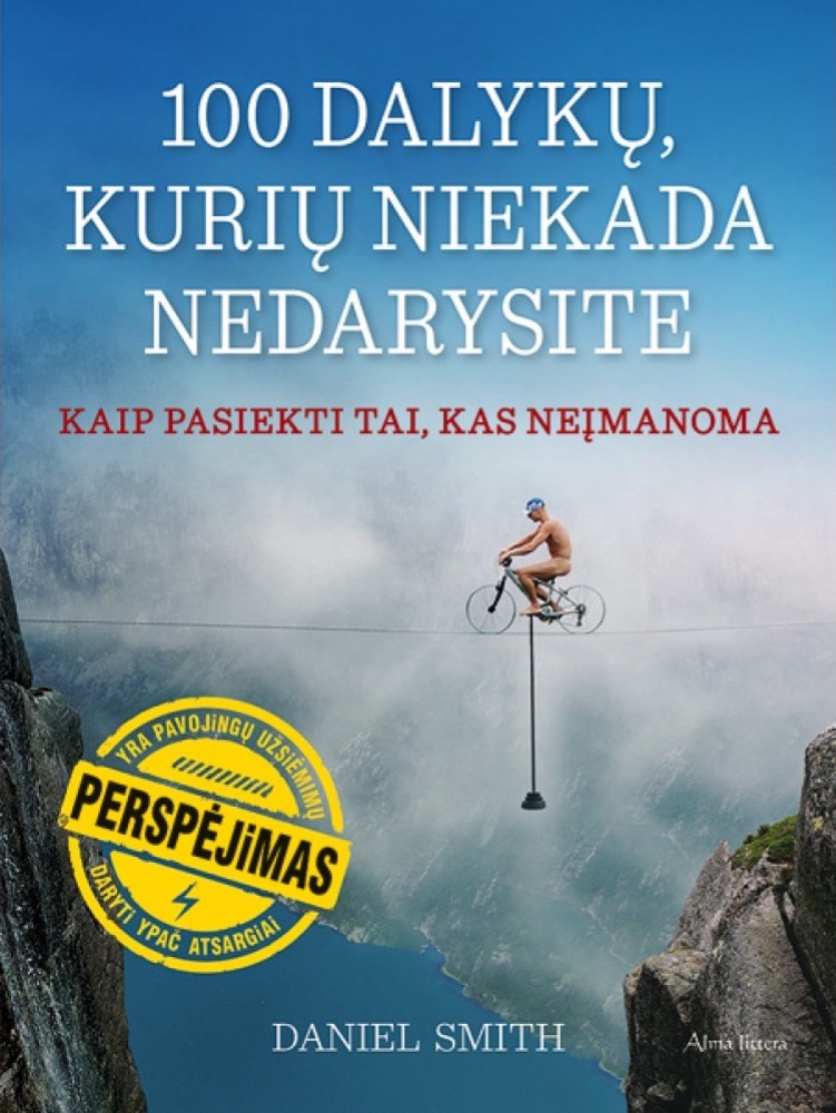 100 dalykų, kurių niekada nedarysite. Kaip pasiekti tai, kas neįmanoma