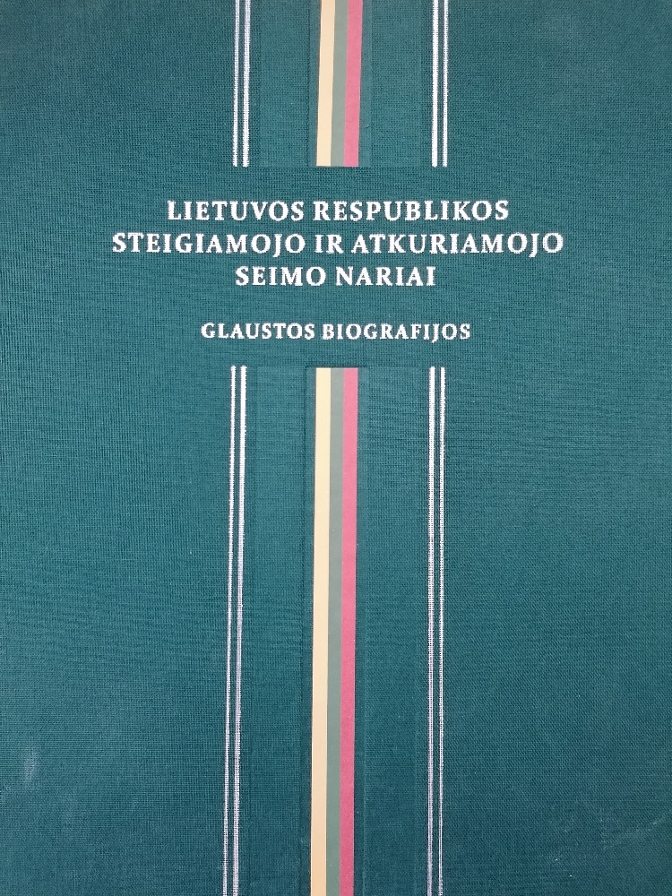 LIETUVOS RESPUBLIKOS STEIGIAMOJO IR ATKURIAMOJO SEIMO NARIAI. GLAUSTOS BIOGRAFIJOS
