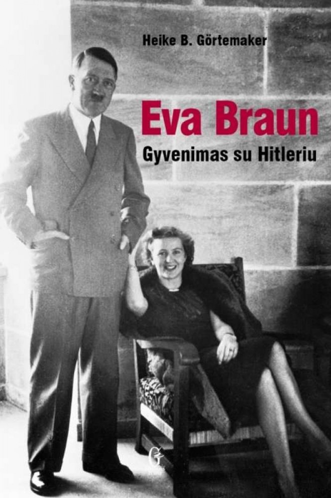Eva Braun. Gyvenimas su Hitleriu