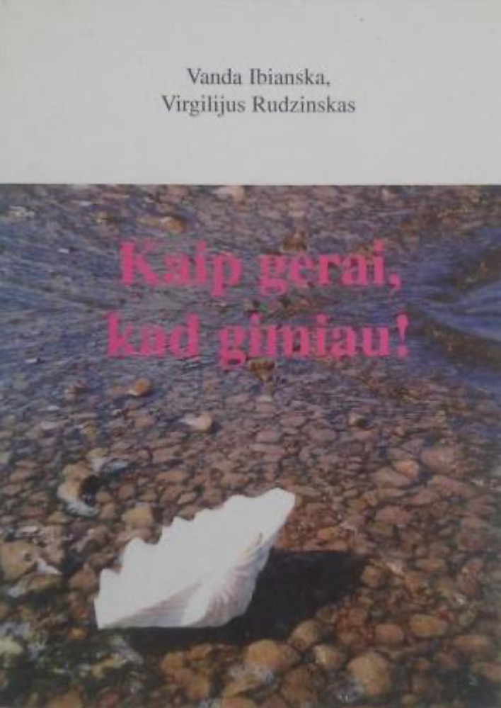 Kaip gerai, kad gimiau!