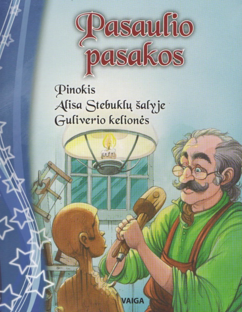 Pasaulio pasakos. Pinokis. Alisa stebuklų šalyje. Guliverio kelionės 