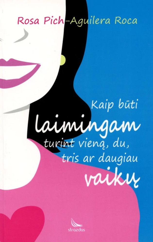 Kaip būti laimingam turint vieną, du, tris ar daugiau vaikų