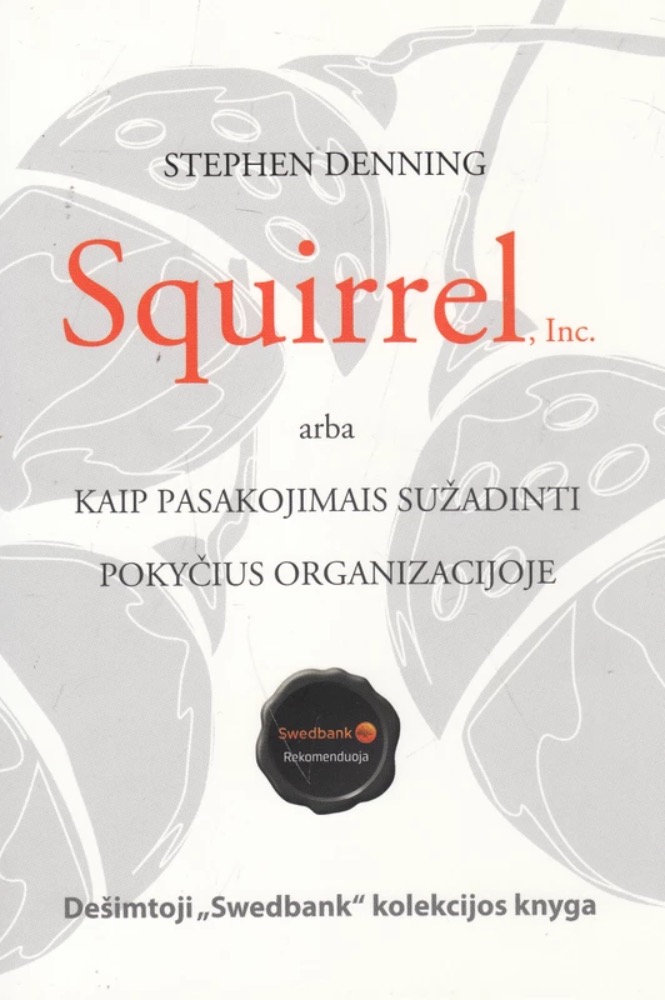 Squirrel, Inc. arba Kaip pasakojimais sužadinti pokyčius organizacijoje