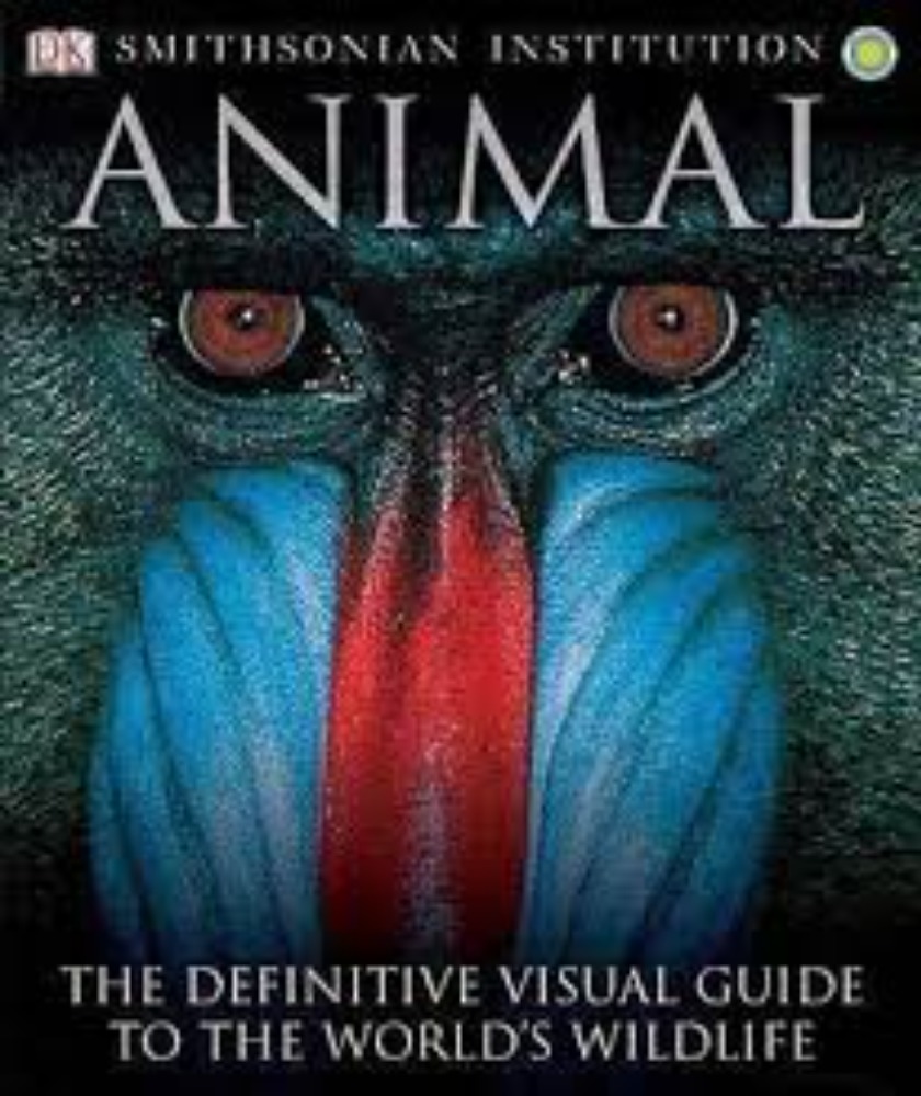 Animal: The Definitive Visual Guide to the World's Wildlife