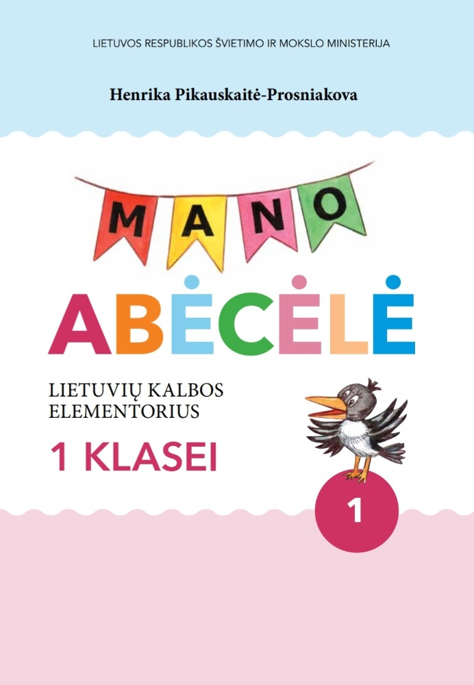 Mano abėcėlė. Lietuvių kalbos elementorius 1 klasei. 1 dalis. 