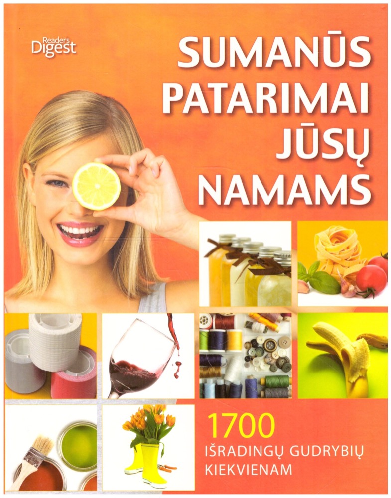 Sumanūs patarimai jūsų namams. 1700 išradingtų gudrybių kiekvienam