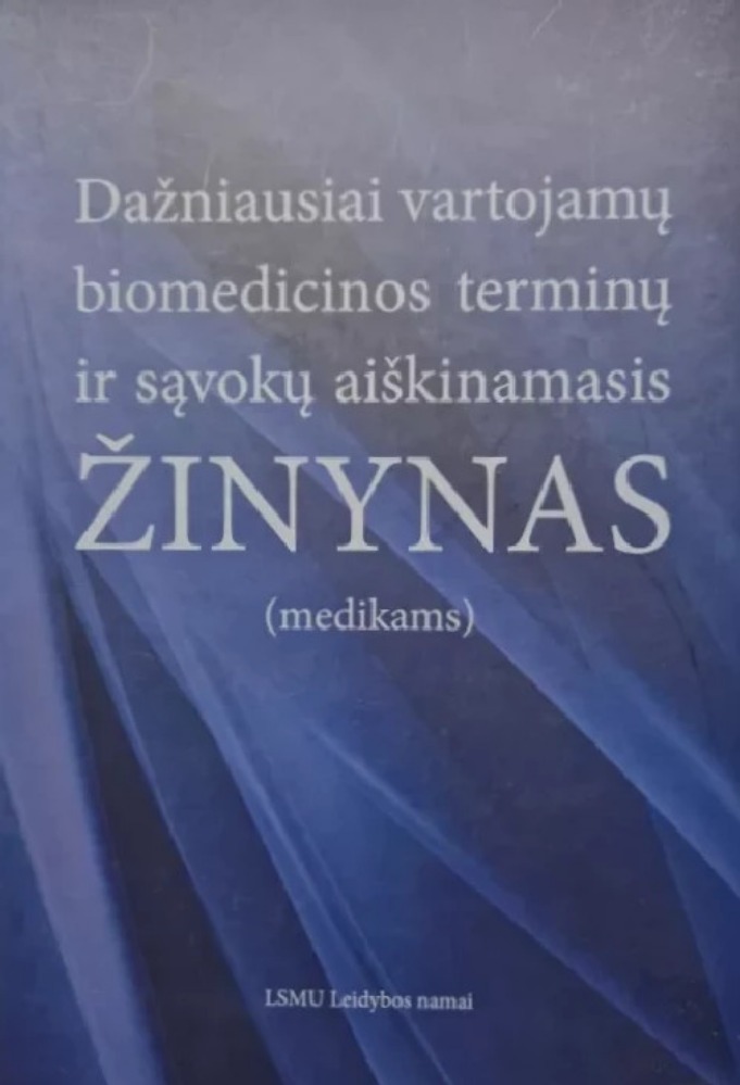Dažniausiai vartojamų biomedicinos terminų ir sąvokų aiškinamasis žinynas