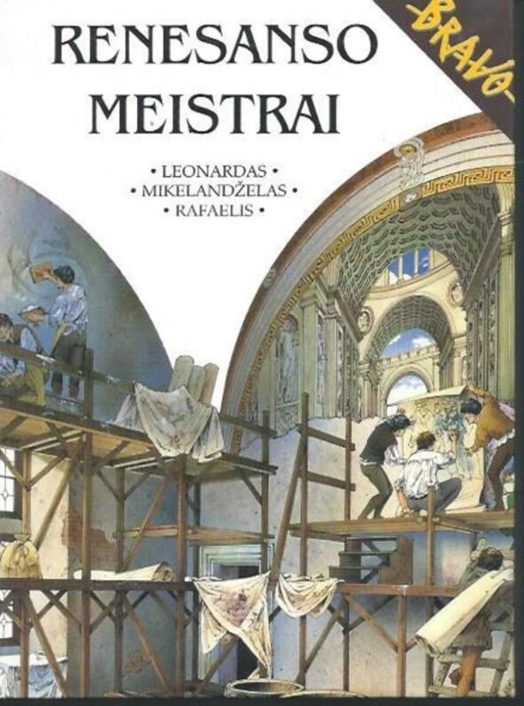 Renesanso meistrai: Leonardas, Mikelandželas, Rafaelis 
