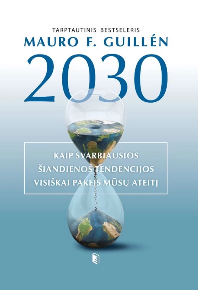 2030-ieji: kaip svarbiausios šiandienos tendencijos visiškai pakeis mūsų ateitį