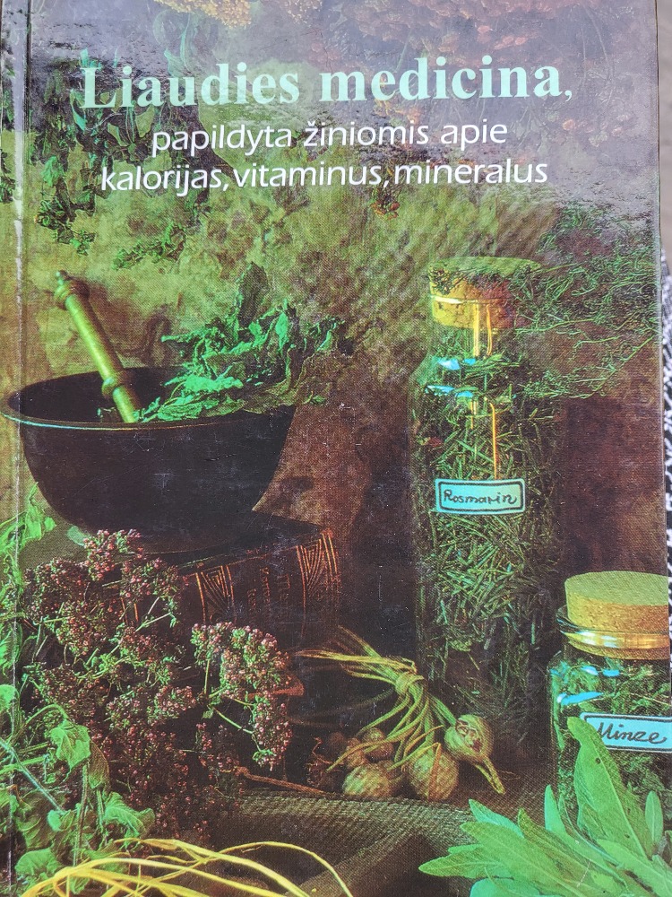 Liaudies medicina, papildyta žiniomis apie kalorijas, vitaminus ir mineralus