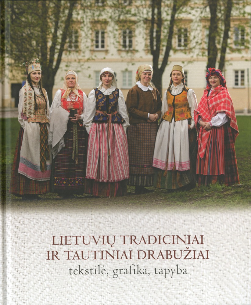Lietuvių tradiciniai ir tautiniai drabužiai: tekstilė, grafika, tapyba. Parodos katalogas