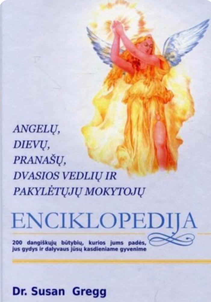 ANGELŲ,DIEVŲ,PRANAŠŲ,DVASIOS VEDLIŲ IR PAKYLĖTŲJŲ MOKYTOJŲ ENCIKLOPEDIJA