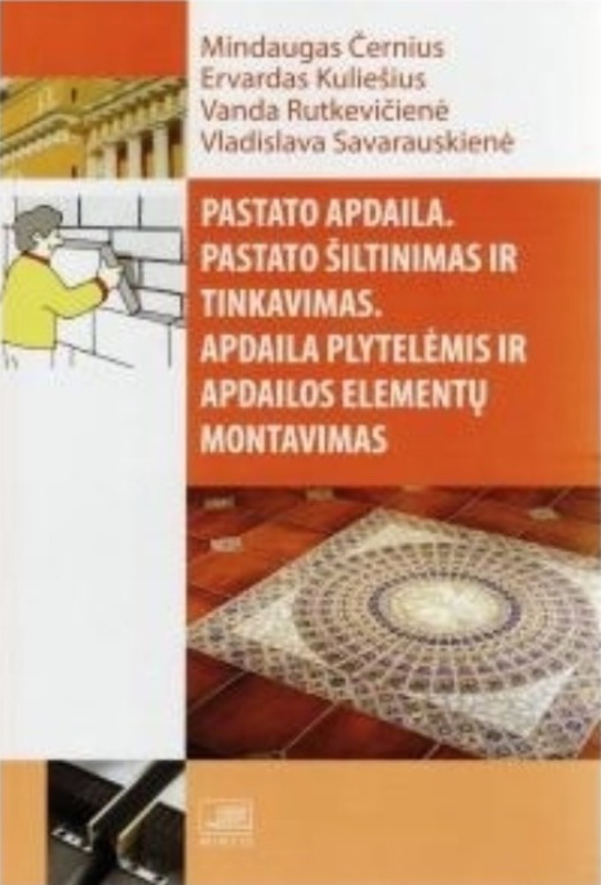 Pastato apdaila. Pastato šiltinimas ir tinkavimas. Apdaila plytelėmis ir apdailos elementų montavimas
