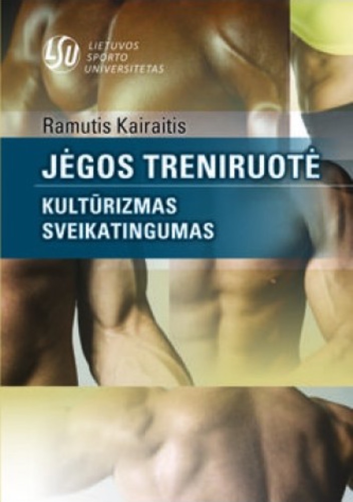 Jėgos treniruotė. Kultūrizmas. Sveikatingumas