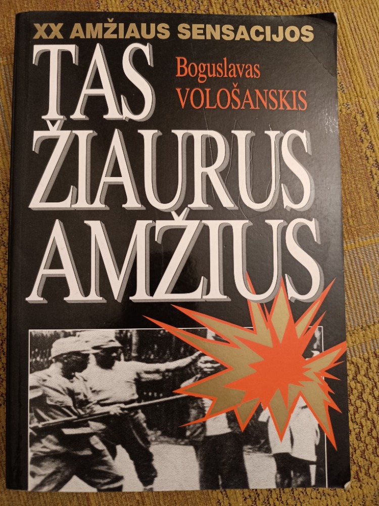 XX amžiaus sensacijos. Tas žiaurus amžius 