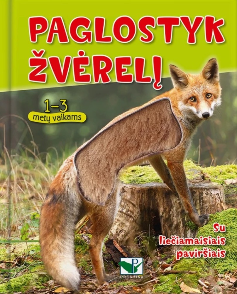 Paglostyk žvėrelį. Su liečiamais paviršiais