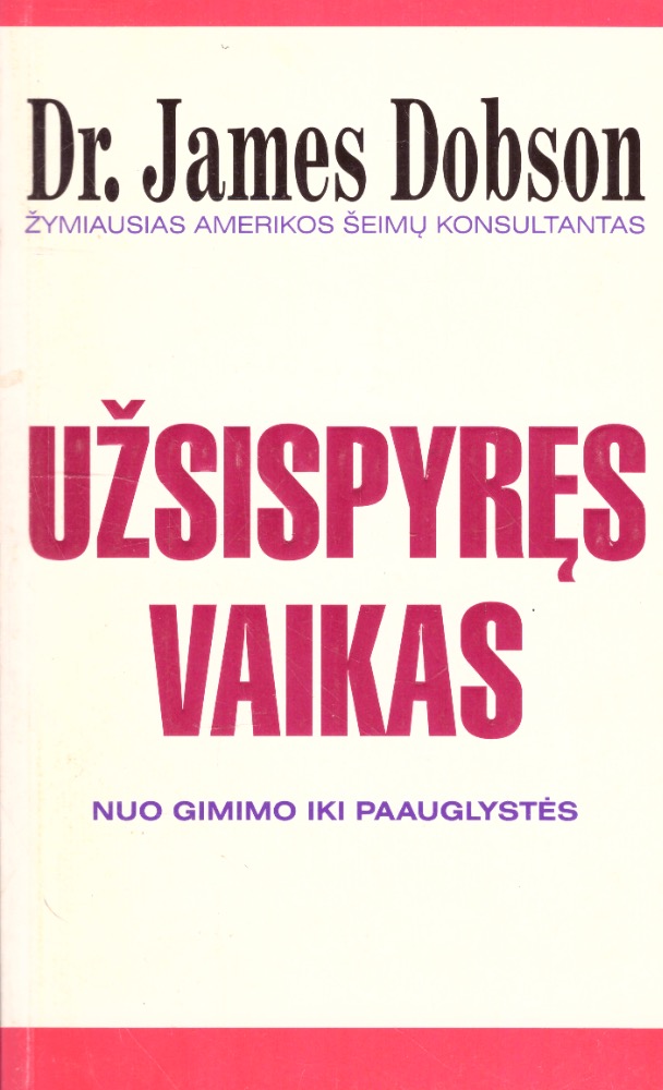 Užsispyręs vaikas: nuo gimimo iki paauglystės