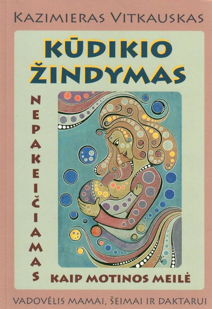 Kūdikio žindymas. Nepakeičiamas kaip motinos meilė
