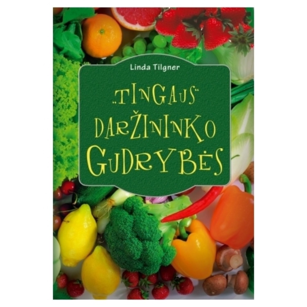 Tingaus daržininko gudrybės
