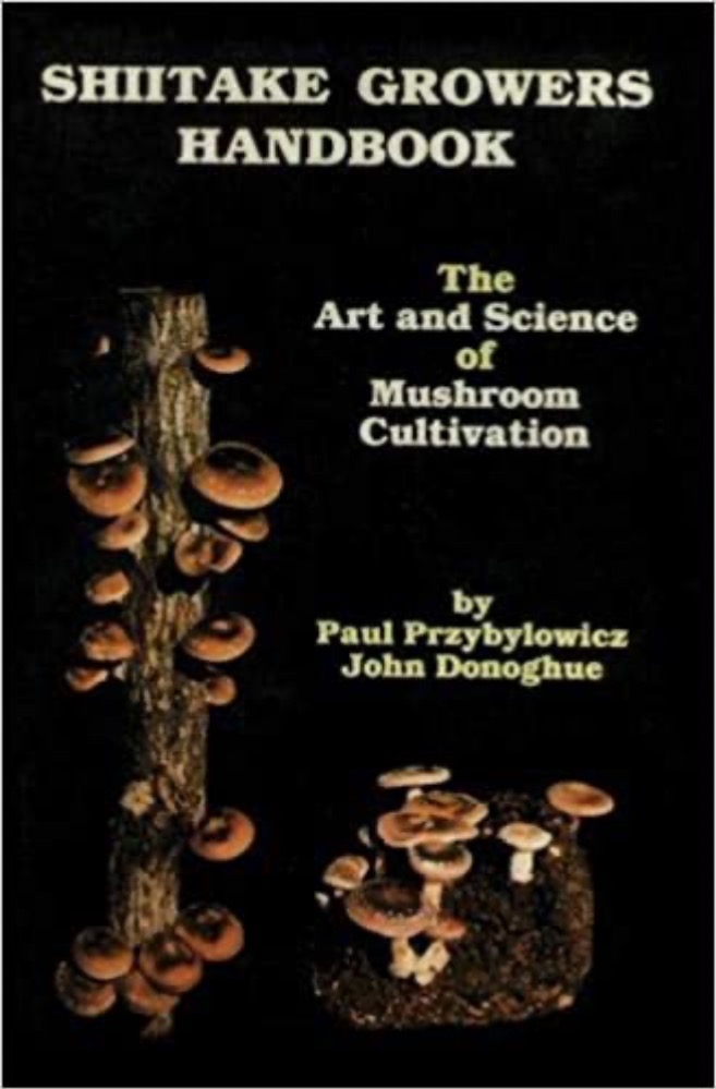 Shiitake Growers Handbook: The Art and Science of Mushroom Cultivation