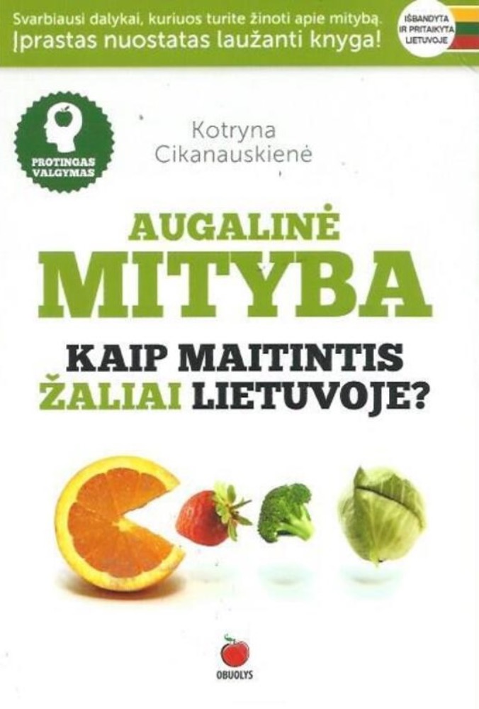 Augalinė mityba. Kaip maitintis žaliai Lietuvoje?