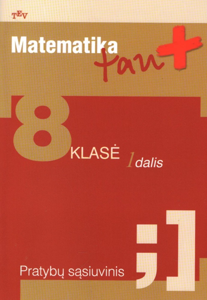 Matematika tau Plius. 8 klasei. 1 dalis. Pratybų sąsiuvinis