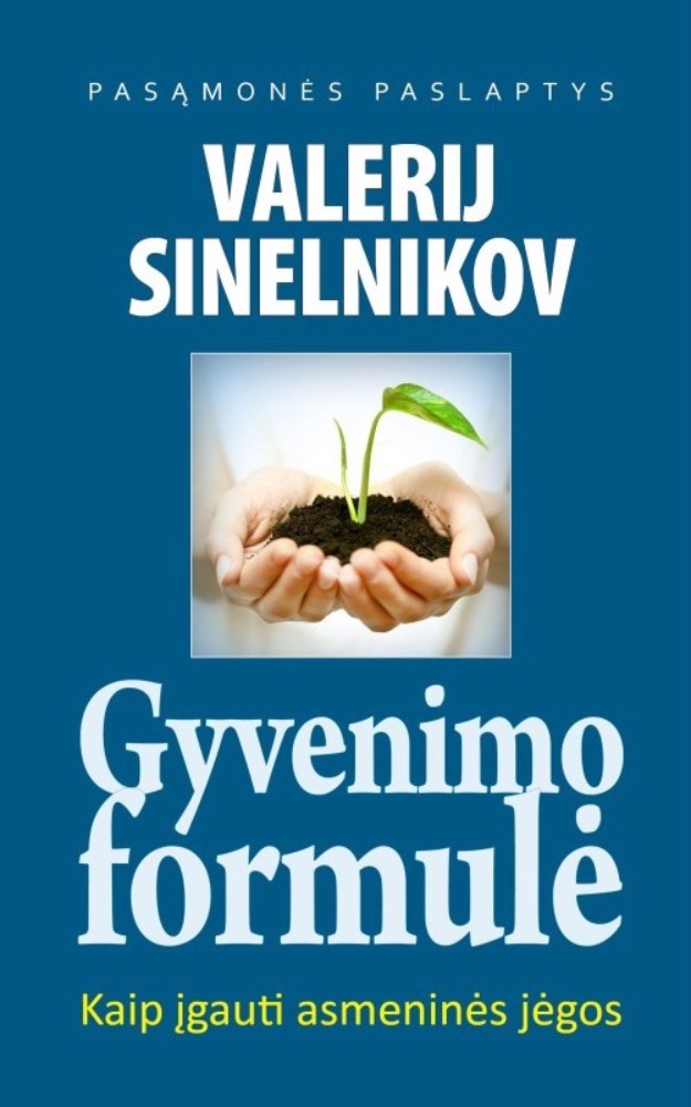 Gyvenimo formulė. Kaip įgauti asmeninės jėgos