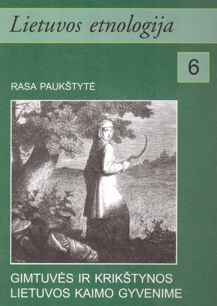 LIETUVOS ETNOLOGIJA 6. GIMTUVĖS IR KRIKŠTYNOS LIETUVOS KAIMO GYVENIME: XIX a. PABAIGOJE - XX a. PIRMOJE PUSĖJE