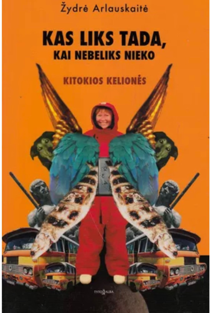 Kas liks tada, kai nebeliks nieko. Kitokios kelionės