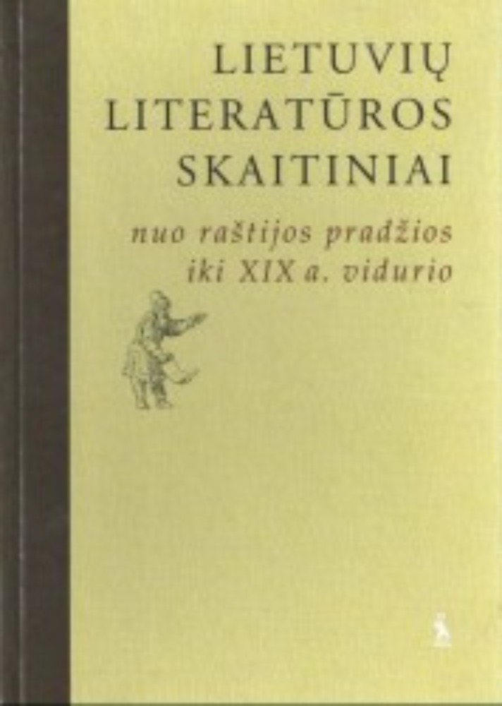 LIETUVIŲ LITERATŪROS SKAITINIAI. NUO RAŠTIJOS PRADŽIOS IKI XIX A. VIDURIO.