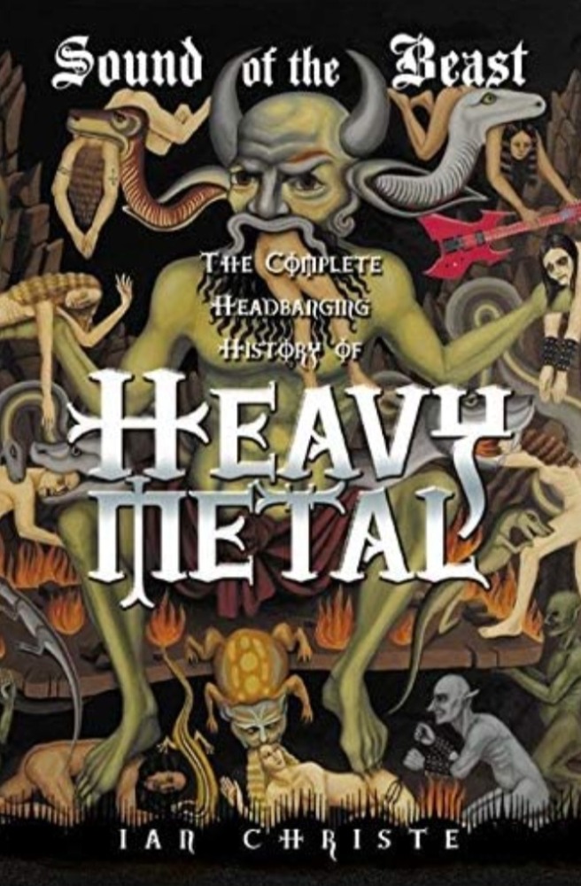Sound of the Beast: The Complete Headbanging History of Heavy Metal