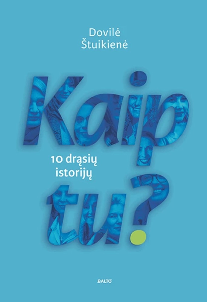 Kaip tu? 10 drąsių istorijų