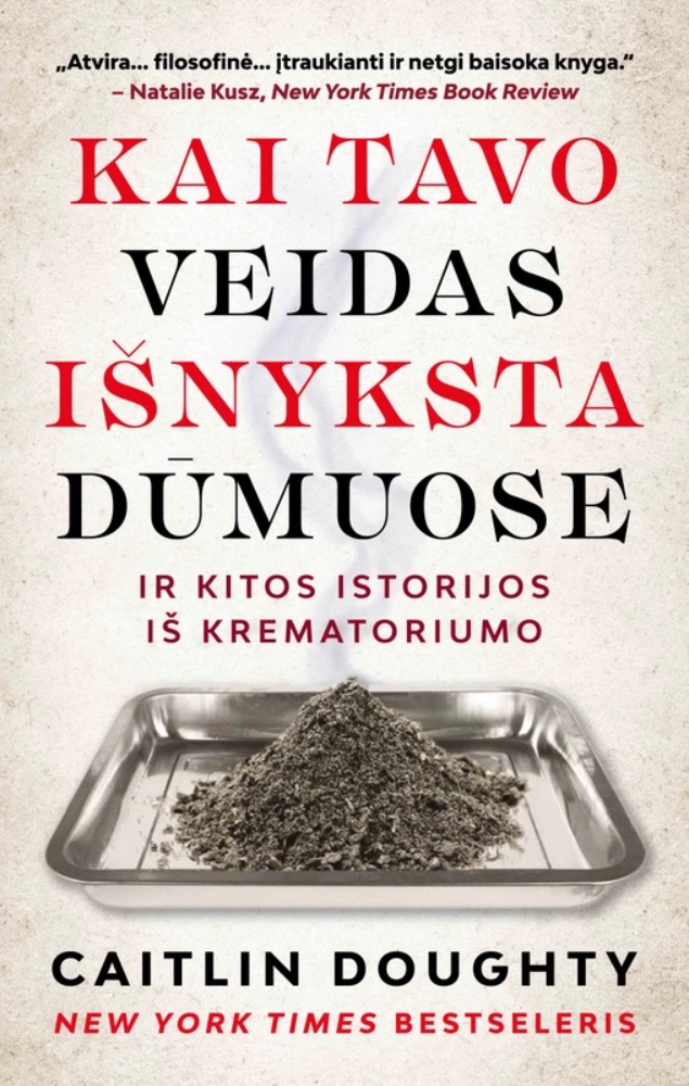 Kai tavo veidas išnyksta dūmuose, ir kitos istorijos iš krematoriumo