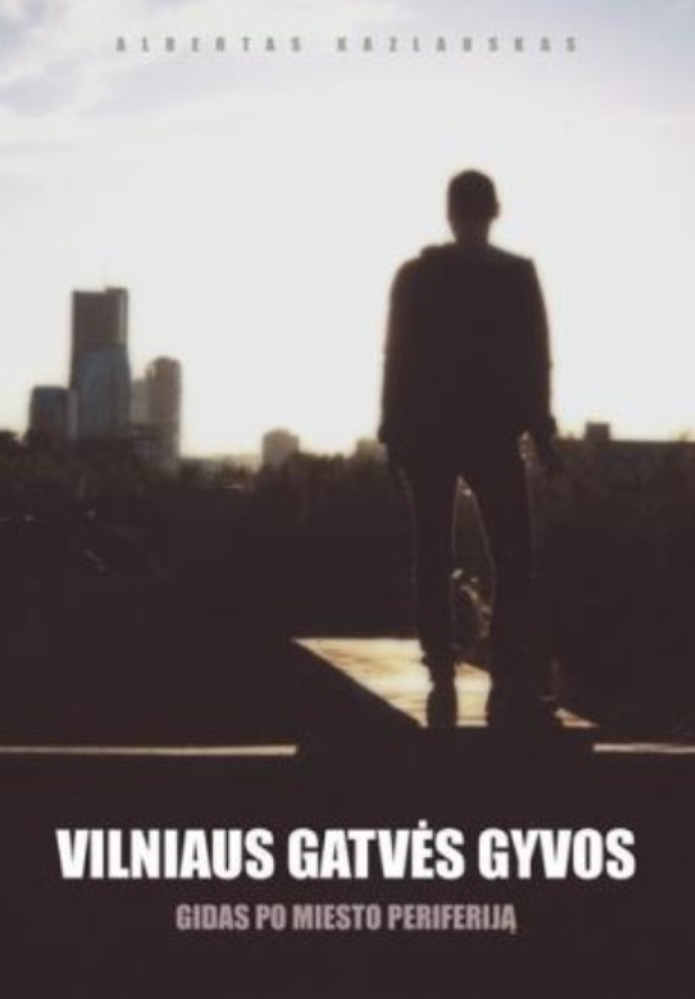 Vilniaus gatvės gyvos. Gidas po miesto periferiją