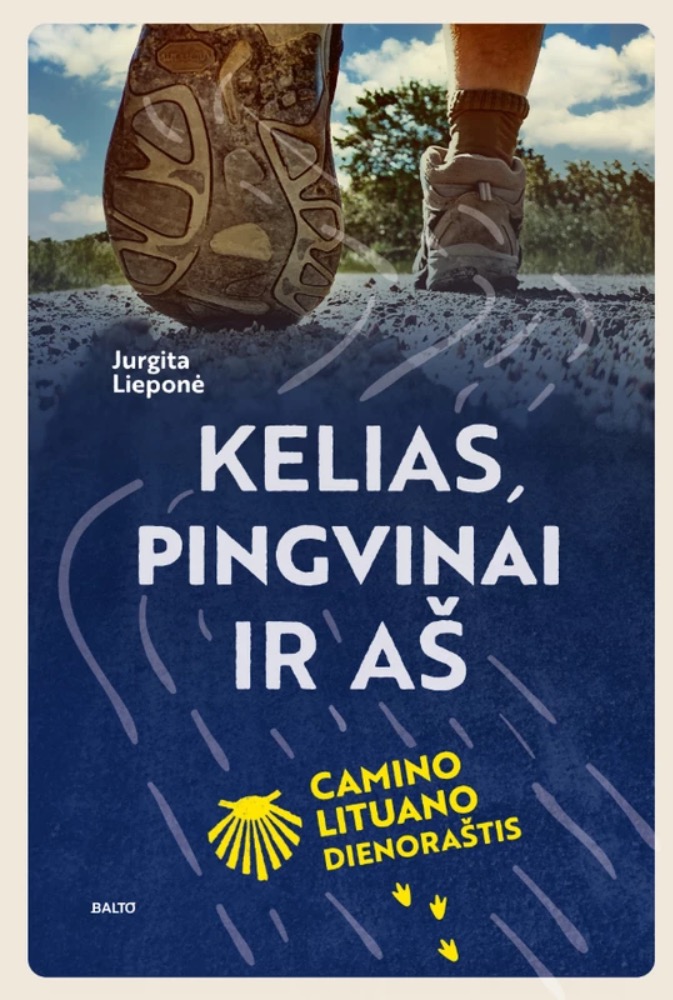 Kelias, pingvinai ir aš. „Camino Lituano“ dienoraštis