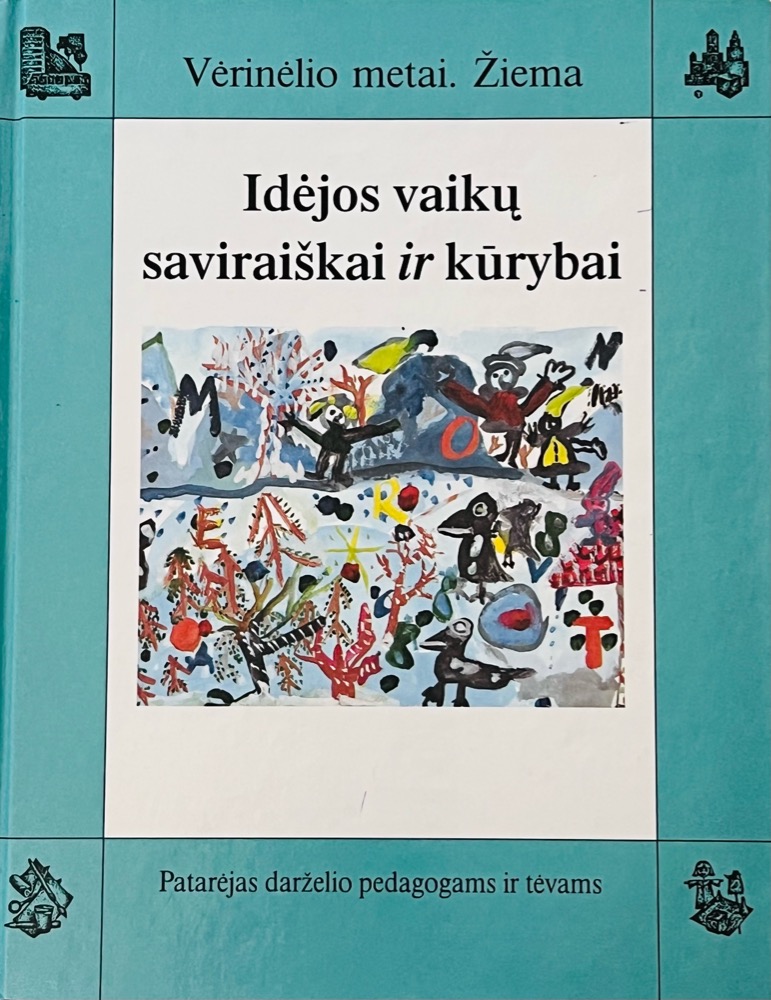 Vėrinėlio metai. Žiema. Idėjos vaikų saviraiškai ir kūrybai