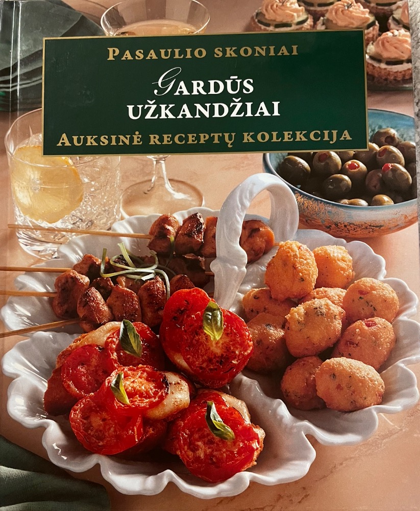 Gardūs užkandžiai. Auksinė receptų kolekcija