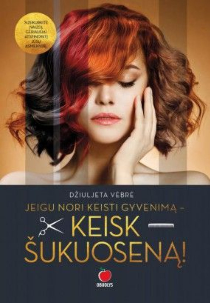 Jei nori keisti gyvenimą - keisk šukuoseną