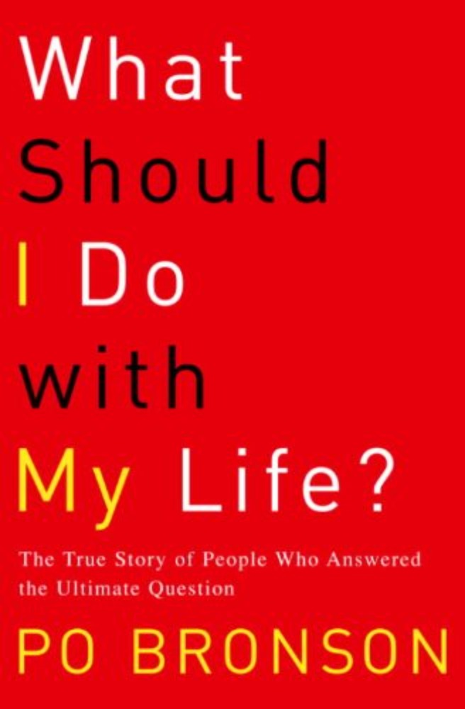 What should I do with my life?