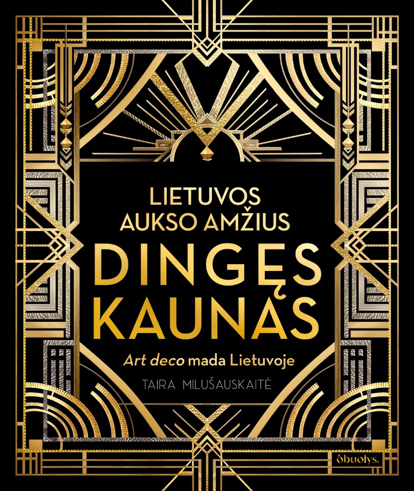 Lietuvos aukso amžius. Dingęs Kaunas. Art deco mada Lietuvoje